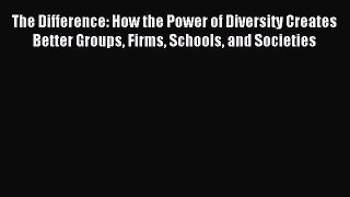 Enjoyed read The Difference: How the Power of Diversity Creates Better Groups Firms Schools