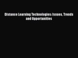 read now Distance Learning Technologies: Issues Trends and Opportunities