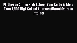 best book Finding an Online High School: Your Guide to More Than 4500 High School Courses