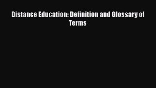 best book Distance Education: Definition and Glossary of Terms