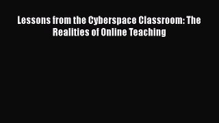 favorite  Lessons from the Cyberspace Classroom: The Realities of Online Teaching