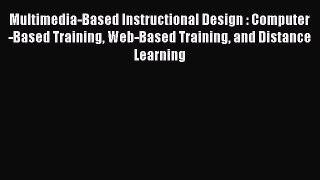 favorite  Multimedia-Based Instructional Design : Computer-Based Training Web-Based Training