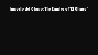 Read Imperio del Chapo: The Empire of El Chapo Ebook Free