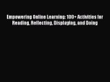 read now Empowering Online Learning: 100  Activities for Reading Reflecting Displaying and
