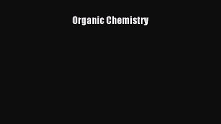 read here Organic Chemistry