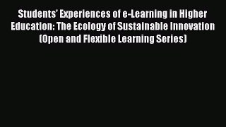 read here Students' Experiences of e-Learning in Higher Education: The Ecology of Sustainable