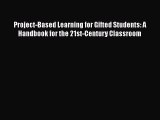 Read Book Project-Based Learning for Gifted Students: A Handbook for the 21st-Century Classroom