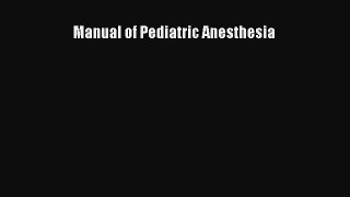 Read Manual of Pediatric Anesthesia PDF Online