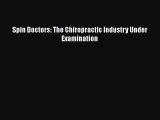 READbook Spin Doctors: The Chiropractic Industry Under Examination READ  ONLINE