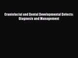 Read Craniofacial and Dental Developmental Defects: Diagnosis and Management PDF Free