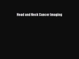 Read Head and Neck Cancer Imaging Ebook Free