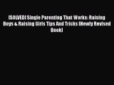 PDF [SOLVED] Single Parenting That Works: Raising Boys & Raising Girls Tips And Tricks [Newly