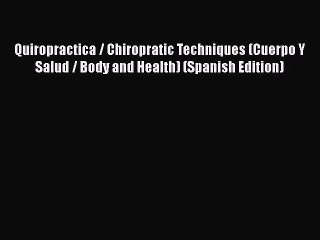 FREE DOWNLOAD Quiropractica / Chiropratic Techniques (Cuerpo Y Salud / Body and Health) (Spanish