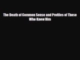 Download The Death of Common Sense and Profiles of Those Who Knew Him Free Books