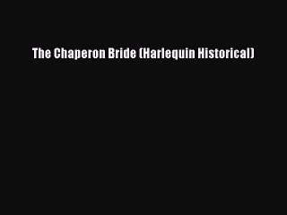 [PDF] The Chaperon Bride (Harlequin Historical) [Read] Full Ebook