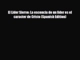 Download El Lider Siervo: La escencia de un lider es el caracter de Cristo (Spanish Edition)