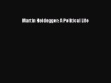 [PDF] Martin Heidegger: A Political Life Read Full Ebook