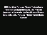 Read Book AFAA Certified Personal Fitness Trainer Exam Flashcard Study System: AFAA Test Practice