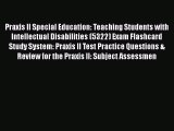 Read Book Praxis II Special Education: Teaching Students with Intellectual Disabilities (5322)