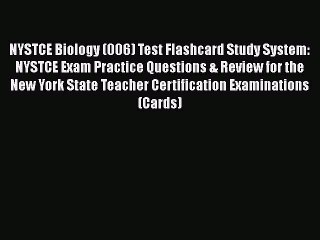 Read Book NYSTCE Biology (006) Test Flashcard Study System: NYSTCE Exam Practice Questions