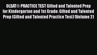 Read Book OLSAT® PRACTICE TEST Gifted and Talented Prep  for Kindergarten and 1st Grade: Gifted
