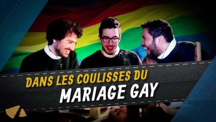 Le Mariage Gay - Les Coulisses