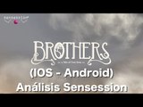 Brothers A tale of Two Sons (IOS-Android) Análisis Sensession