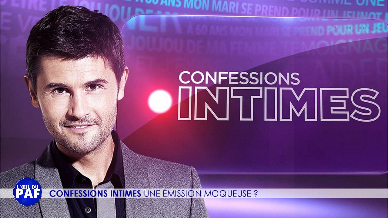 CONFESSIONS INTIMES : ÉMISSION MOQUEUSE ? - L'ŒIL DU PAF