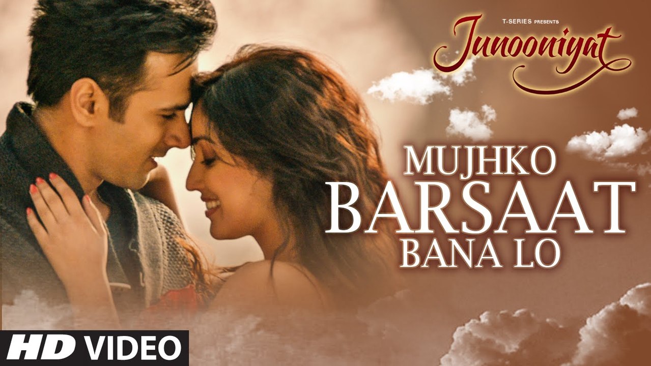Mujhko Barsaat Bana Lo(JUNNOONIYAT) Bollywood Latest Song Full HD Vedio 1080P.