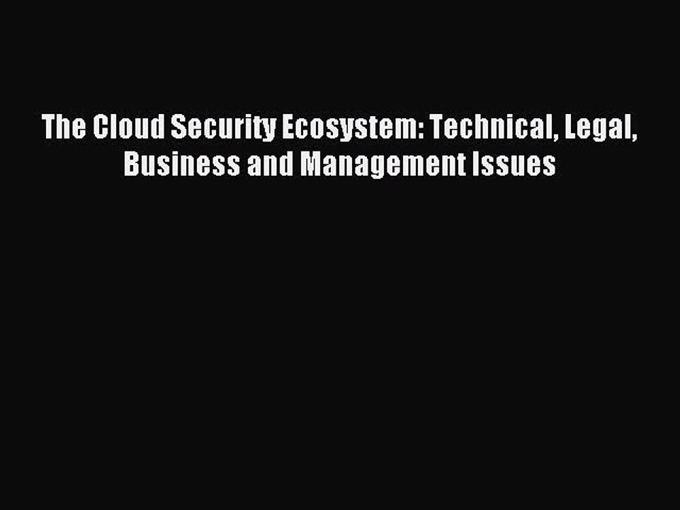 Read The Cloud Security Ecosystem: Technical Legal Business and Management Issues Ebook Free