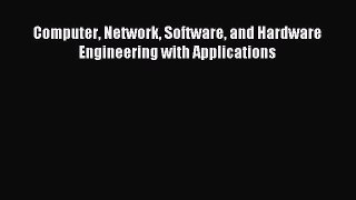 Download Computer Network Software and Hardware Engineering with Applications PDF Online