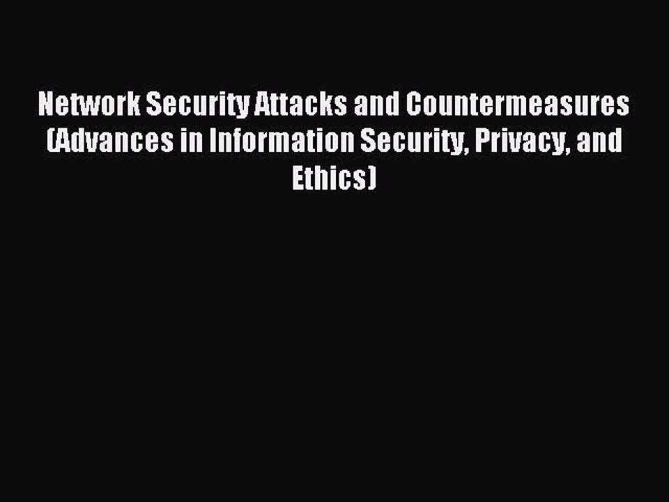 Download Network Security Attacks and Countermeasures (Advances in Information Security Privacy