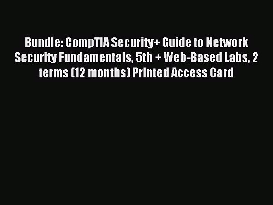 Read Bundle: CompTIA Security+ Guide to Network Security Fundamentals 5th + Web-Based Labs