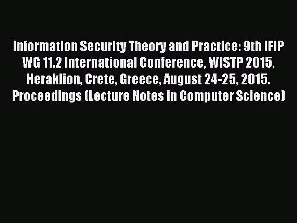 Read Information Security Theory and Practice: 9th IFIP WG 11.2 International Conference WISTP
