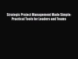 READbook Strategic Project Management Made Simple: Practical Tools for Leaders and Teams BOOK