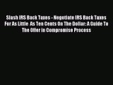Enjoyed read Slash IRS Back Taxes - Negotiate IRS Back Taxes For As Little  As Ten Cents On