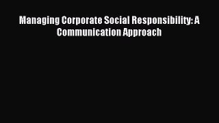Enjoyed read Managing Corporate Social Responsibility: A Communication Approach