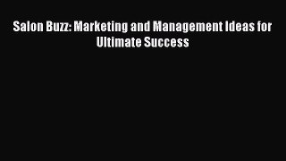 Pdf online Salon Buzz: Marketing and Management Ideas for Ultimate Success
