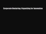 FREE DOWNLOAD Corporate Venturing: Organizing for Innovation READ  ONLINE