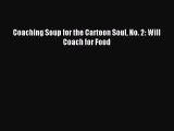 Enjoyed read Coaching Soup for the Cartoon Soul No. 2: Will Coach for Food