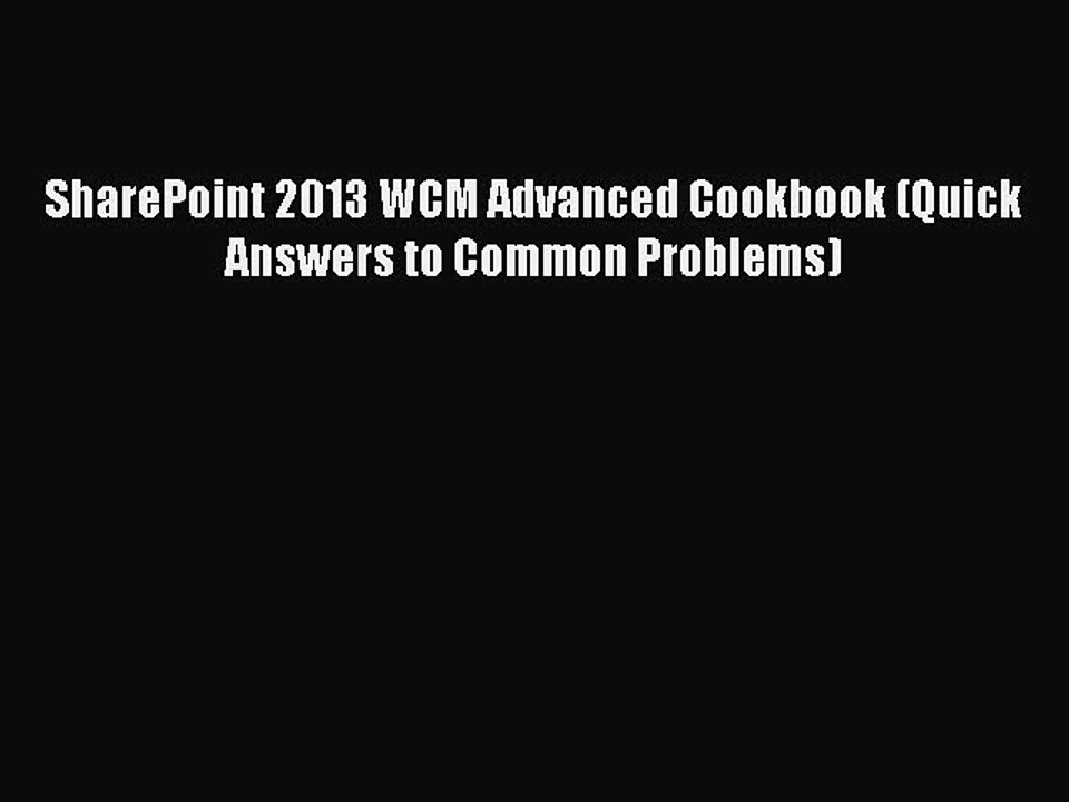 Read SharePoint 2013 WCM Advanced Cookbook (Quick Answers to Common Problems) Ebook Free