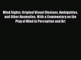 Read Book Mind Sights: Original Visual Illusions Ambiguities and Other Anomalies With a Commentary