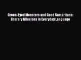 Read Book Green-Eyed Monsters and Good Samaritans: Literary Allusions in Everyday Language