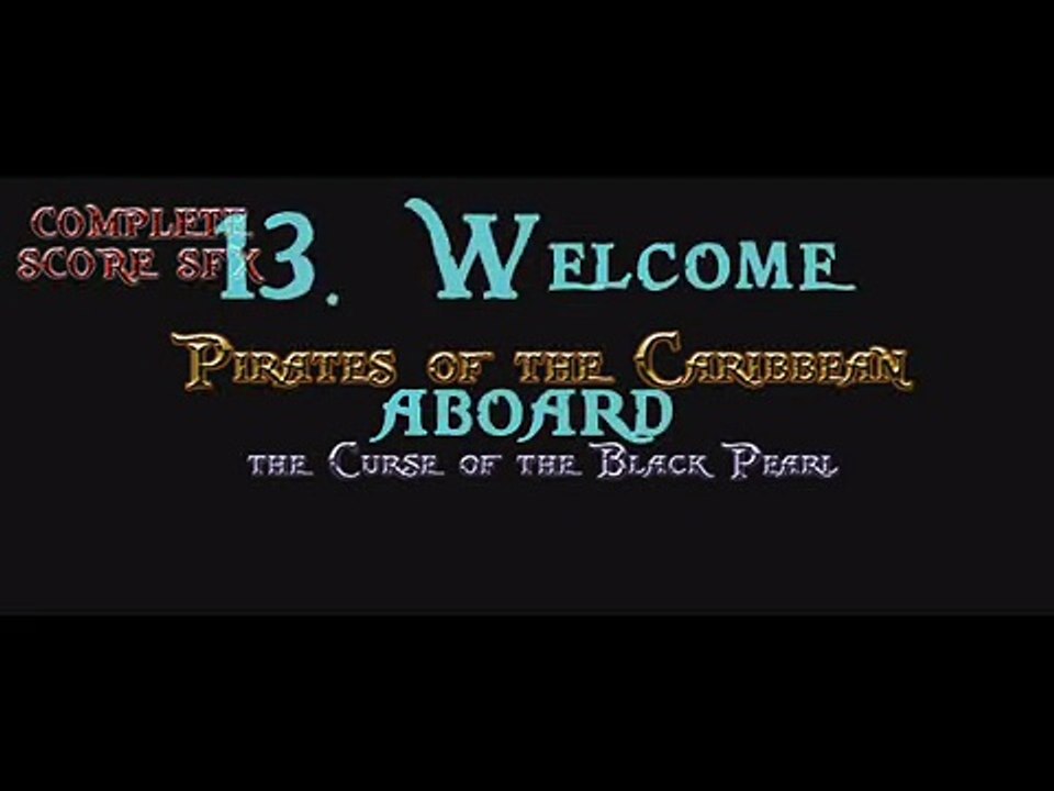 The Curse of the Black Pearl Expanded Score SFX- 13. Welcome aboard
