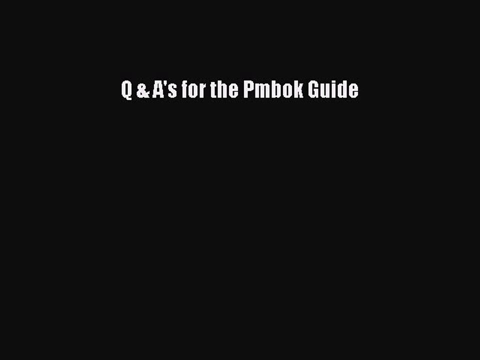 FREEPDF Q & A's for the Pmbok Guide FREE BOOOK ONLINE