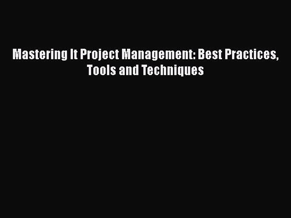READbook Mastering It Project Management: Best Practices Tools and Techniques READ  ONLINE