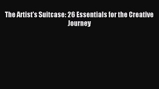 READ book  The Artist's Suitcase: 26 Essentials for the Creative Journey#  Full Free