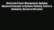 READbook Mastering Project Management: Applying Advanced Concepts to Systems Thinking Control