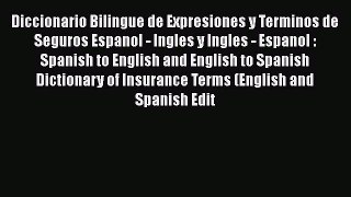 Read Diccionario Bilingue de Expresiones y Terminos de Seguros Espanol - Ingles y Ingles -