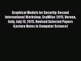 Download Graphical Models for Security: Second International Workshop GraMSec 2015 Verona Italy